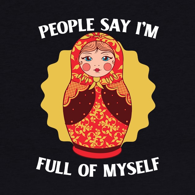 People Say I'm Full of Myself // Funny Russian Doll Illustration by SLAG_Creative